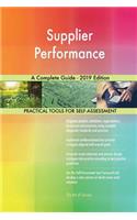 Supplier Performance A Complete Guide - 2019 Edition