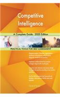 Competitive Intelligence A Complete Guide - 2020 Edition