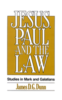 Jesus, Paul and the Law: Studies in Mark and Galatians