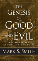 Genesis of Good and Evil: The Fall(out) and Original Sin in the Bible