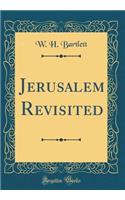 Jerusalem Revisited (Classic Reprint)