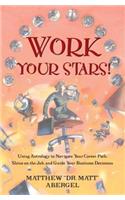 Work Your Stars!: Using Astrology to Navigate Your Career Path, Shine on the Job, and Guide Your Business Decisions(English)