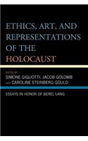 Ethics, Art, and Representations of the Holocaust