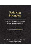 Seducing Strangers: How to Get People to Buy What You're Selling (the Little Black Book of Advertising Secrets)