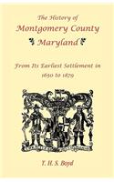 History of Montgomery County, Maryland, From Its Earliest Settlement in 1650 to 1879