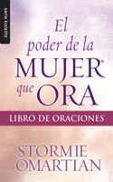 El Poder de la Mujer Que Ora: Libro de Oraciones - Serie Favoritos: (Serie Bolsillo)
