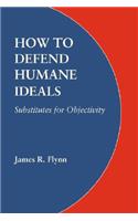 How to Defend Humane Ideals
