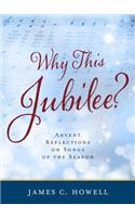 Why This Jubilee? Advent Reflections on Songs of the Season
