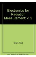 Electronics for Radiation Measurement: v. 2