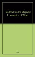 Handbook on the Magnetic Examination of Welds