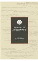 Translating Apollinaire: Reading As Creative Translation