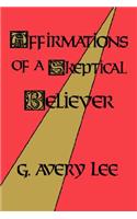 Affirmations of a Skeptical Believer