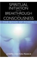 Spiritual Initiation and the Breakthrough of Consciousness