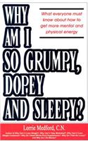 Why Am I So Grumpy, Dopey and Sleepy?