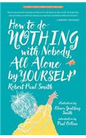 How to Do Nothing With Nobody All Alone by Yourself