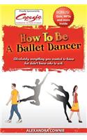 How to Be a Ballet Dancer