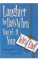 Laughter for Days When You're at Your Wit's End: Encouragement to Help You Hang in There