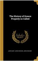 The History of Greece Properly so Called