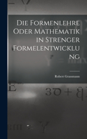 Formenlehre Oder Mathematik in Strenger Formelentwicklung