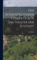 Der Schauspielführer Führer Durch das Theater der Jetztzeit