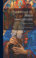 Life of St. Mary Magdalene