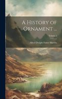 History of Ornament ...; Volume 1
