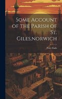 Some Account of the Parish of St. Giles, norwich