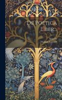 De Poetica Liber...