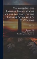 Ante-Nicene Fathers. Translations of the Writings of the Fathers Down to A.D. 325 Volume; Volume 7