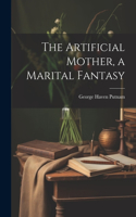 Artificial Mother, a Marital Fantasy