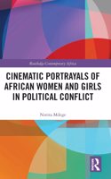 Cinematic Portrayals of African Women and Girls in Political Conflict: (Routledge Contemporary Africa)