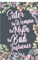 Sister The Woman The Myth The Bad Influence