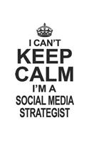 I Can't Keep Calm I'm A Social Media Strategist: Notebook: Awesome Social Media Strategist Notebook, Journal Gift, Diary, Doodle Gift or Notebook 6 x 9 Compact Size- 109 Blank Lined Pages