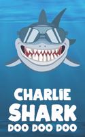 Charlie - Shark Doo Doo Doo: Blank Ruled Personalized & Customized Name Shark Notebook Journal for Boys & Men. Funny Sharks Desk Accessories Item for 1st Grade / Kindergarten Wr