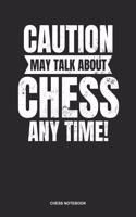Chess Notebook: Blank Log Book For Chess Player And Club Member: Chess Club Journal Caution May Talk About Chess Gift