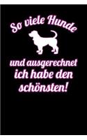 So viele Hunde und ausgerechnet ich habe den schönsten!: Notizbuch A5 120 Seiten liniert in Weiß für Hundebesitzer und Hundeliebhaber.