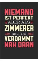 Niemand Ist Perfekt Aber ALS Zimmerer Bist Du Verdammt Nah Dran