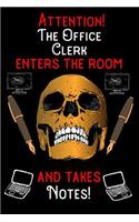 Attention - The Office Clerk enters the room and takes notes