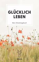 Glücklich Leben - Mein Glückstagebuch - Weißhirsch