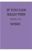 If You Can Read This, Bring Me Wine!