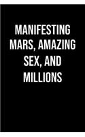 Manifesting Mars Amazing Sex And Millions: A soft cover blank lined journal to jot down ideas, memories, goals, and anything else that comes to mind.