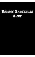 Badass Bartender Aunt: A soft cover blank lined journal to jot down ideas, memories, goals, and anything else that comes to mind.