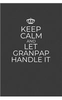Keep Calm And Let Granpap Handle It