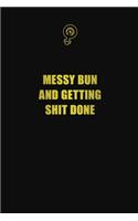 Messy Bun and getting shit done