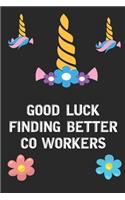 Good Luck Finding Better Co workers: Rainbow Unicorn Face Blank Lined Notebook Journal Diary Composition Notepad 120 Pages 6x9 Book for Girls Kids School Supplies Student Teachers Frien