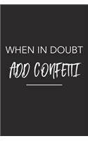 When in Doubt Add Confetti