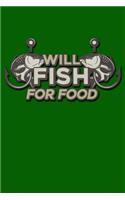 Will Fish for Food: Funny Journal with a Fishing Theme.