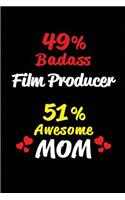 49% Badass Film Producer 51 % Awesome Mom: Blank Lined 6x9 Keepsake Journal/Notebooks for Mothers Day Birthday, Anniversary, Christmas, Thanksgiving, Holiday or Any Occasional Gifts for Mothe