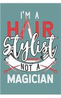 I'm a Hair Stylist Not a Magician