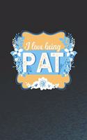 I Love Being Pat